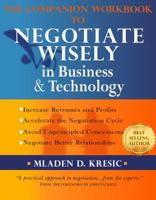 The Companion Workbook to Negotiate Wisely in Business and Technology 0982539797 Book Cover