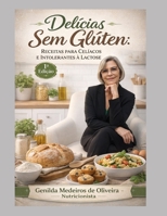 Delícias sem Glúten: Receitas para Celíacos e Intolerantes à Lactose - 1 Edição (Portuguese Edition) B0GGL9KHYT Book Cover