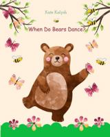 When Do Bears Dance? 1715589246 Book Cover