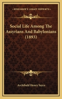 Social Life among the Assyrians and Babylonians 1437048846 Book Cover