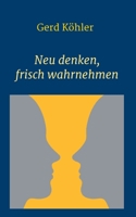 Neu denken, frisch wahrnehmen 3347250613 Book Cover