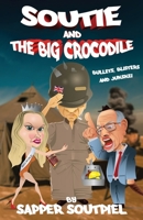 Soutie and the Big Crocodile: Bullets, Blisters and Jukskei 0639829023 Book Cover