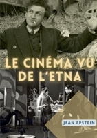 Le Cinématographe vu de l'Etna: Théorie du cinéma et esthétique avant-garde 2322570982 Book Cover