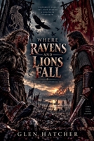 Where Ravens and Lions Fall B0HP3VPKYZ Book Cover