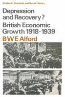 Depression and Recovery? British Economic Growth 1918-1939 0333112350 Book Cover