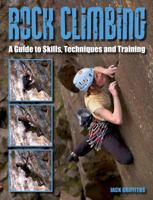 Rock Climbing: A Guide to Skills, Techniques and Training 1847974252 Book Cover