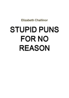 Stupid Puns For No Reason 1326820885 Book Cover