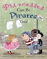 Princesses Can Be Pirates Too! 1935961950 Book Cover