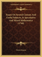 Essays On Several Curious And Useful Subjects, In Speculative And Mixed Mathematics 1165336006 Book Cover