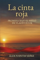 La cinta roja: Promesa bajo el hielo de Vladivostok B0G2GSYXLD Book Cover