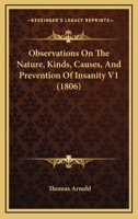 Observations on the nature, kinds, causes, and prevention of insanity (Classics in psychiatry) 1166613712 Book Cover