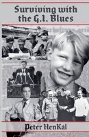 Surviving with the G.I. Blues (Autobiography Peter Henkal Book) B0DV44GKMP Book Cover