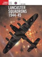 Lancaster Squadrons 1944-45 (Combat Aircraft) 1841764337 Book Cover