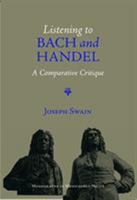 Listening to Bach and Handel: A Comparative Critique 1576473139 Book Cover