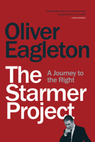 The Starmer Project: A journey to the Right 1839764627 Book Cover