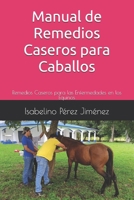 Manual de Remedios Caseros para Caballos: Remedios Caseros para las Enfermedades en los Equinos (Spanish Edition) B0DWX5MGZ2 Book Cover