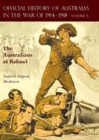 THE OFFICIAL HISTORY OF AUSTRALIA IN THE WAR OF 1914-1918: Volume X - The Australians at Rabaul 1783313471 Book Cover