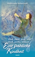 Eins, zwei, drei, vier, fünf, sechs, sieben - Eine fröhliche Kindheit 3991079488 Book Cover
