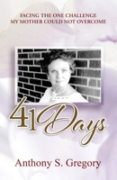 41 Days: Facing The One Challenge My Mother Could Not Overcome B0GPK3PYCH Book Cover