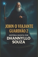 John o Viajante Guardião 2 B0CRDLN4KD Book Cover