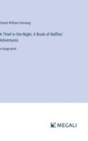 A Thief in the Night; A Book of Raffles' Adventures: in large print 3368317695 Book Cover