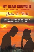 My Head Knows It: But My Heart Can't Understand 1952253276 Book Cover