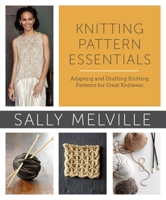 Knitting Pattern Essentials (with Bonus Material): Adapting and Drafting Knitting Patterns for Great Knitwear 0307965570 Book Cover