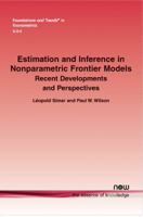 Estimation and Inference in Nonparametric Frontier Models: Recent Developments and Perspectives 1601986661 Book Cover
