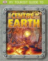 My Tourist Guide to the Centre of the Earth 1409324435 Book Cover