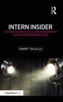 Intern Insider: Getting the Most Out of Your Internship in the Entertainment Field 113865938X Book Cover