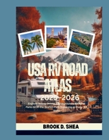 USA RV ROAD ATLAS 2025-2026: Explore Scenic Drives, Campgrounds, National Parks & Off-the-Beaten-Path Treasures in Every U.S. State B0FPX612L7 Book Cover