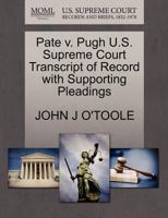 Pate v. Pugh U.S. Supreme Court Transcript of Record with Supporting Pleadings 1270531093 Book Cover