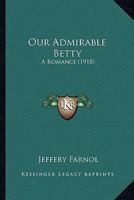 Our Admirable Betty 1530608082 Book Cover