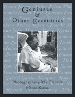 Geniuses & Other Eccentrics: Photographing My Friends 1963718399 Book Cover