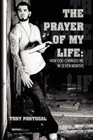 The Prayer of My Life:How God Changed Me in Seven Months: How God Changed Me in Seven Months 145004736X Book Cover