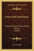 From Veld And Street: Rhymes, More Or Less South African 1120284511 Book Cover