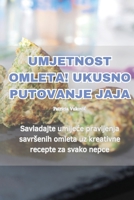 Umjetnost Omleta! Ukusno Putovanje Jaja (Croatian Edition) 1835830463 Book Cover