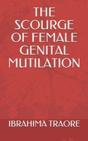 The Scourge of Female Genital Mutilation 1706233922 Book Cover