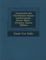 Geschichte Des Fürstlichen Hauses Liechtenstein, Erster Band 1017382778 Book Cover