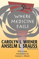 Where Medicine Fails 1560008695 Book Cover