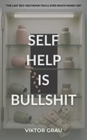 Self Help Is Bullshit 1968728031 Book Cover