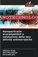 Nanoparticelle ecocompatibili e valutazione delle loro attività antimicrobiche (Italian Edition) 6630291433 Book Cover