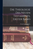 Die Theologie des Neuen Testaments, Erster Band 1017656835 Book Cover