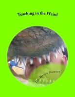 Teaching in the Weird: Homeschool Lessons with Owl Pellets, Netflix, Borg, and More 1511946369 Book Cover