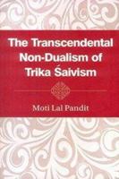 The Transcendental Non-Dualism of Trika Saivism 8121512697 Book Cover