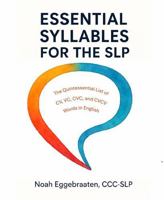 Essential Syllables for the SLP: The Quintessential List of CV, VC, CVC, and CVCV Words in English B0H4HP9WM8 Book Cover