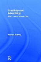 Creativity and Advertising: Affect, Events and Process 0415519551 Book Cover