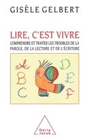 Lire, c'est vivre : Comprendre et traiter les troubles de la parole, de la lecture et de l'écriture 2738102301 Book Cover
