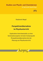 Perspektivenubernahme Im Physikunterricht: Explorative Interviewstudie Zu Einer Seminarkonzeption Mit Dem Schwerpunkt Perspektivenubernahme Bei Der Planung Von Physikunterricht 3832558659 Book Cover