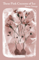 These Pink Cocoons of Ice 1956782605 Book Cover
